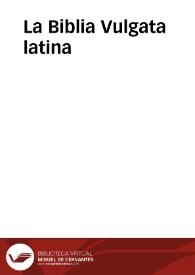 La Biblia Vulgata latina | Biblioteca Virtual Miguel de Cervantes