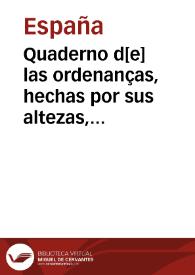 Quaderno d[e] las ordenanças, hechas por sus altezas, cerca de la orde[n] judicial, y Aranzeles delos [sic] derechos que las justicias y [e]scriuanos del reyno han de lleuar, por razon de sus officios, y como lo ha[n] d[e] vsar | Biblioteca Virtual Miguel de Cervantes