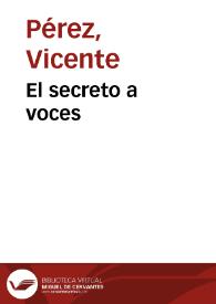 El secreto a voces | Biblioteca Virtual Miguel de Cervantes