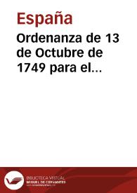 Ordenanza de 13 de Octubre de 1749 para el restablecimiento e instruccion de intendentes de provincias y exercitos | Biblioteca Virtual Miguel de Cervantes