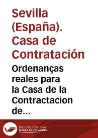 Ordenanças reales para la Casa de la Contractacion de Seuilla y para otras cosas de las Indias y de la nauegacion y contractacio[n] dellas | Biblioteca Virtual Miguel de Cervantes