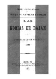 Las norias de Bajan : memorias de un criollo, 1811 / Enrique de Olavarría y Ferrari | Biblioteca Virtual Miguel de Cervantes