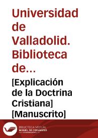 [Explicación de la Doctrina Cristiana] [Manuscrito] | Biblioteca Virtual Miguel de Cervantes