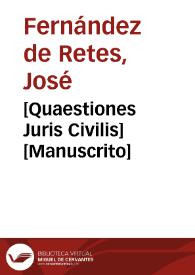 [Quaestiones Juris Civilis] [Manuscrito] | Biblioteca Virtual Miguel de Cervantes