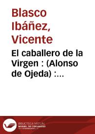 El caballero de la Virgen : (Alonso de Ojeda) : (novela) | Biblioteca Virtual Miguel de Cervantes