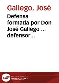 Defensa formada por Don José Gallego ... defensor nombrado por ... Xavier Elio ... en la causa que se ha formado sobre suponérsele complicado en la rebelión de la ciudadela de esta plaza en la tarde del día 30 de mayo de 1822 | Biblioteca Virtual Miguel de Cervantes