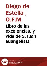 Libro de las excelencias, y vida de S. Iuan Euangelista | Biblioteca Virtual Miguel de Cervantes