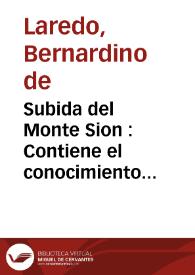 Subida del Monte Sion : Contiene el conocimiento nuestro y el seguimiento de Christo, y el reuerenciar a Dios en la contemplacion quieta | Biblioteca Virtual Miguel de Cervantes