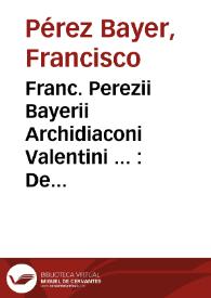 Franc. Perezii Bayerii Archidiaconi Valentini ... : De numis hebraeo-samaritanis | Biblioteca Virtual Miguel de Cervantes