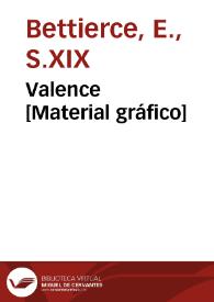 Valence [Material gráfico] | Biblioteca Virtual Miguel de Cervantes