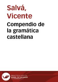 Compendio de la gramática castellana | Biblioteca Virtual Miguel de Cervantes