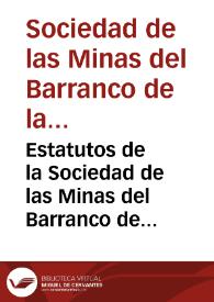 Estatutos de la Sociedad de las Minas del Barranco de la Raja : Compania mercantil anonima constituida mediante escritura autorizada a 22 de febrero de 1909, por el Notario de Alicante Dr.D.Lorenzo de Irizar | Biblioteca Virtual Miguel de Cervantes