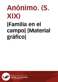 [Familia en el campo] [Material gráfico] | Biblioteca Virtual Miguel de Cervantes