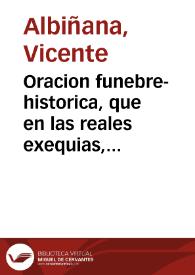 Oracion funebre-historica, que en las reales exequias, que por ... Felipe Quinto ... hizo la ... Ciudad de Valencia en su Iglesia Metropolitana dia 13 de Setiembre de este año  | Biblioteca Virtual Miguel de Cervantes