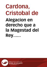 Alegacion en derecho que a la Magestad del Rey... presenta Don Christoual de Cardona..., sindico... del Reyno de Valencia sobre la inmunidad, y exencion de los derechos del General que pretende gozar el Nuncio... de su Santidad en estos Reinos de España [Texto impreso] | Biblioteca Virtual Miguel de Cervantes