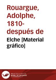 Elche [Material gráfico] | Biblioteca Virtual Miguel de Cervantes
