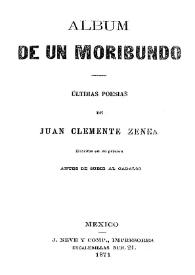 Album de un moribundo: últimas poesías / de Juan Clemente Zeneas | Biblioteca Virtual Miguel de Cervantes