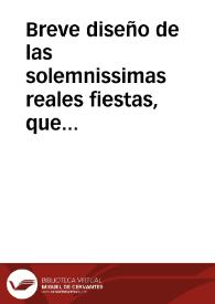 Breve diseño de las solemnissimas reales fiestas, que en la proclamacion de ... D. Fernando VI ... ha celebrado este presente año 1746 la ... ciudad de Murcia : donde tambien se incluye una succinta relacion de las ... exequias con que la misma ... ciudad celebrò los dias veinte y cinco y veinte y seis de agosto de este mismo año la ... memoria de ... Phelipe Quinto ... | Biblioteca Virtual Miguel de Cervantes