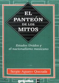 El panteón de los mitos / Sergio Aguayo Quezada | Biblioteca Virtual Miguel de Cervantes