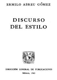 Más información sobre Discurso del estilo: discurso de ingreso a la Academia Mexicana de la Lengua, leído el 26 de abril de 1963 / Ermilo Abreu Gómez; contestación Francisco Monterde