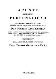 Más información sobre Apunte sobre una personalidad: discurso que con motivo de su ingreso como individuo de número, leyó Don Martín Luis Guzmán en la sesión pública celebrada por la Academia Mexicana, correspondiente de la Española, la noche del 19 de febrero de 1954 / Martín Luis Guzmán ; respuesta de Don Carlos González Peña