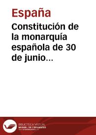 Constitución de la monarquía española de 30 de junio de 1876 | Biblioteca Virtual Miguel de Cervantes