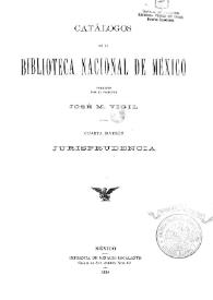 Catálogos de la Biblioteca Nacional de México, formados por el director José M. Vigil. Cuarta división. Jurisprudencia | Biblioteca Virtual Miguel de Cervantes