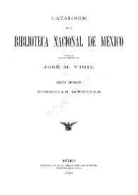 Catálogos de la Biblioteca Nacional de México, formados bajo la dirección de José M. Vigil. Sexta  división. Ciencias médicas | Biblioteca Virtual Miguel de Cervantes