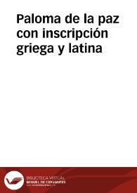 Paloma de la paz con inscripción griega y latina | Biblioteca Virtual Miguel de Cervantes