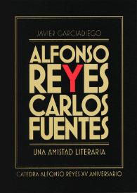 Alfonso Reyes y Carlos Fuentes, una amistad literaria / Javier Garciadiego | Biblioteca Virtual Miguel de Cervantes