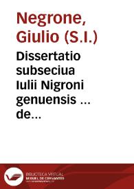 Dissertatio subseciua Iulii Nigroni genuensis ... de caliga veterum qua declaratur quid ea sit latinis scriptoribus, in Sacra Scriptura, Iure ciuili ac lapidibus vetustis | Biblioteca Virtual Miguel de Cervantes