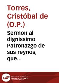 Sermon al dignissimo Patronazgo de sus reynos, que fundo ... Felipe IIII ... en cabeça  de la gloriosa Virgen Santa Teresa de Iesus / por el P.M. Fr. Christoval de Torres... | Biblioteca Virtual Miguel de Cervantes