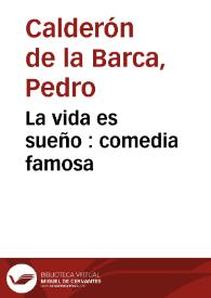 La vida es sueño : comedia famosa / Pedro Calderón de la Barca; edición de Evangelina Rodríguez Cuadros | Biblioteca Virtual Miguel de Cervantes