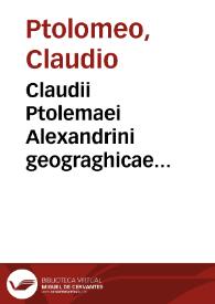 Claudii Ptolemaei Alexandrini geograghicae enarrationis libri octo / ex Bilibaldi Pirckeymheri tralatione [sic] ; sed ad graeca & prisca exemplaria à Michaele Villanouano iam primum recogniti ; adiecta insuper ab eodem Scholia ...  | Biblioteca Virtual Miguel de Cervantes