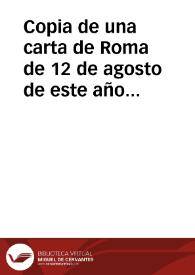 Copia de una carta de Roma de 12 de agosto de este año de 40 en que se da cuenta de las solemnes fiestas que hizieron el ... Cardenal Antonio Barberino, Nepote de su Santidad en la casa professa della el dia de San Cosme y San Damian del año passado de 639 y en el colegio romano ... Tadeo Barberino su hermano en la octaua de San Ignacio deste año de 640 en accion de gracias de auer cumplido la Compañia de Iesus el año centesimo de su fundacion | Biblioteca Virtual Miguel de Cervantes