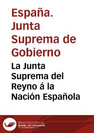 La Junta Suprema del Reyno á la Nación Española | Biblioteca Virtual Miguel de Cervantes