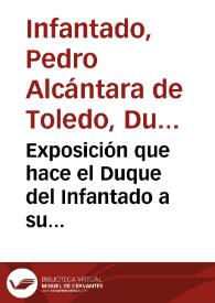 Exposición que hace el Duque del Infantado a su partida para Inglaterra | Biblioteca Virtual Miguel de Cervantes