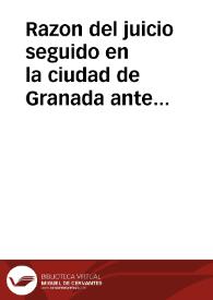 Razon del juicio seguido en la ciudad de Granada ante ... Manuel Doz ... Pedro Antonio Barroeta y Angel ... y Antonio Jorge Galban ... contra varios falsificadores de escrituras públicas, monumentos sagrados y profanos, caracteres, tradiciones, reliquias y libros de supuesta antiguedad | Biblioteca Virtual Miguel de Cervantes