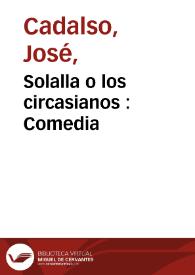Solalla o los circasianos : Comedia | Biblioteca Virtual Miguel de Cervantes