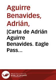 [Carta de Adrián Aguirre Benavides. Eagle Pass (E.U.A.), 16 de abril de 1911] | Biblioteca Virtual Miguel de Cervantes