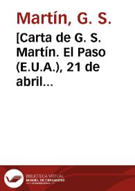 [Carta de G. S. Martín. El Paso (E.U.A.), 21 de abril de 1911] | Biblioteca Virtual Miguel de Cervantes