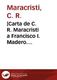 [Carta de C. R. Maracristi a Francisco I. Madero. Nuevo México (E.U.A.), 22 de abril de 1911] | Biblioteca Virtual Miguel de Cervantes