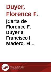 [Carta de Florence F. Duyer a Francisco I. Madero. El Paso (E.U.A.), 27 de abril de 1911] | Biblioteca Virtual Miguel de Cervantes