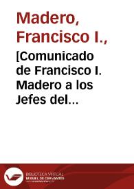 [Comunicado de Francisco I. Madero a los Jefes del Ejército Libertador. Ciudad Juárez (Chihuahua), 25 de abril de 1911] | Biblioteca Virtual Miguel de Cervantes