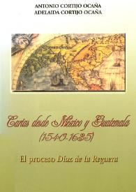 Cartas desde México y Guatemala (1540-1635) : el proceso Díaz de la Reguera (Bancroft Library Ms. 92/83z) / Antonio Cortijo Ocaña, Adelaida Cortijo Ocaña | Biblioteca Virtual Miguel de Cervantes