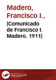 [Comunicado de Francisco I. Madero. 1911] | Biblioteca Virtual Miguel de Cervantes