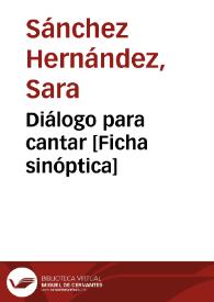 Diálogo para cantar [Ficha sinóptica] / Sara Sánchez Hernández | Biblioteca Virtual Miguel de Cervantes