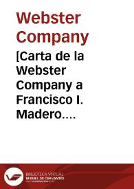 [Carta de la Webster Company a Francisco I. Madero. San Antonio (E.U.A.), 12 de mayo de 1911] | Biblioteca Virtual Miguel de Cervantes