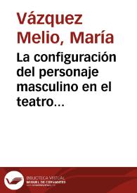 La configuración del personaje masculino en el teatro de Juan del Encina / María Vázquez Melio | Biblioteca Virtual Miguel de Cervantes