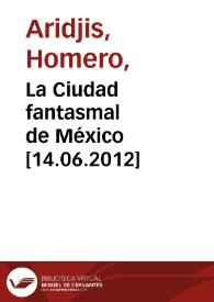 La Ciudad fantasmal de México [14.06.2012] / entrevista realizada por Laurence Pagacz | Biblioteca Virtual Miguel de Cervantes